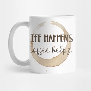 Life Happens Coffee Helps Mug